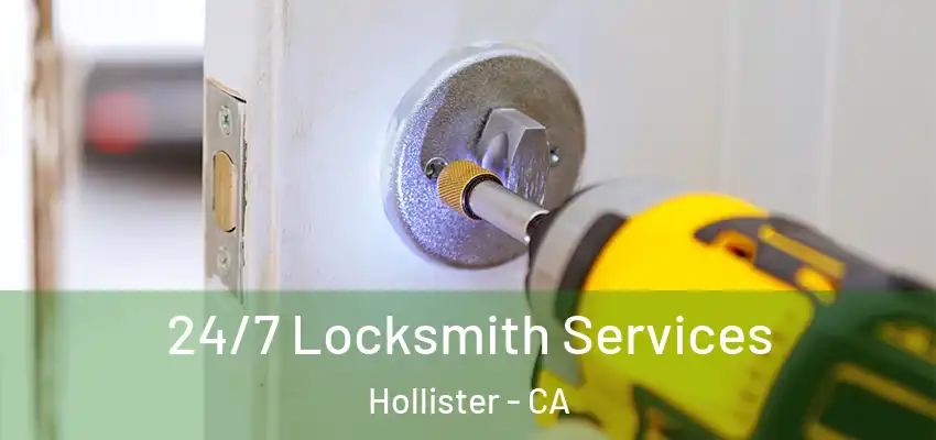 24/7 Locksmith Services Hollister - CA