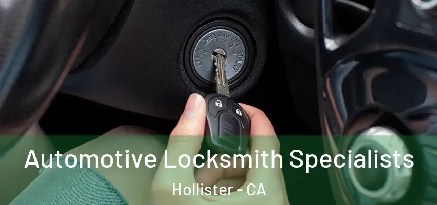  Automotive Locksmith Specialists Hollister - CA