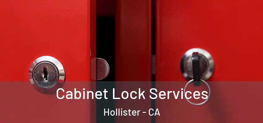 Cabinet Lock Services Hollister - CA