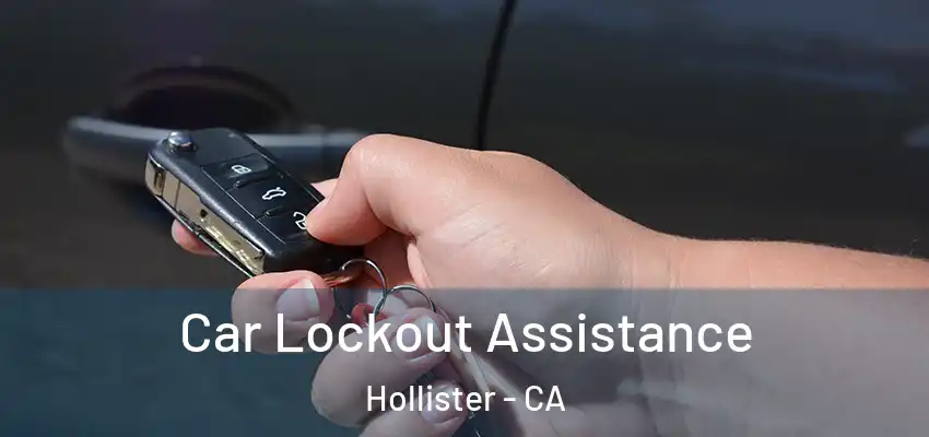 Car Lockout Assistance Hollister - CA