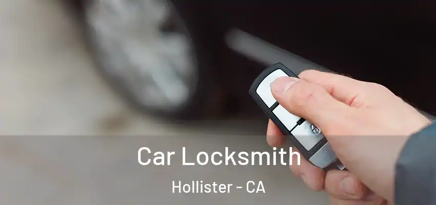  Car Locksmith Hollister - CA
