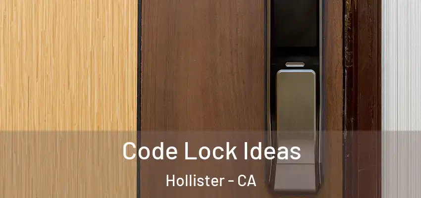  Code Lock Ideas Hollister - CA