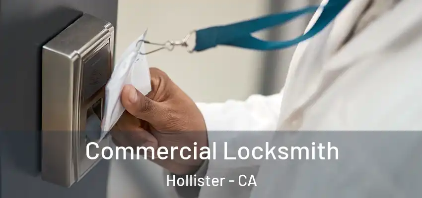 Commercial Locksmith Hollister - CA