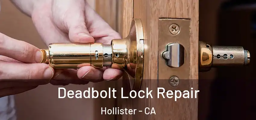 Deadbolt Lock Repair Hollister - CA