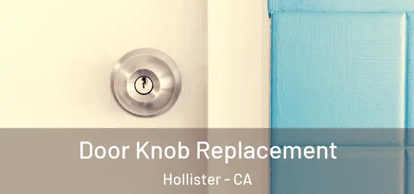 Door Knob Replacement Hollister - CA