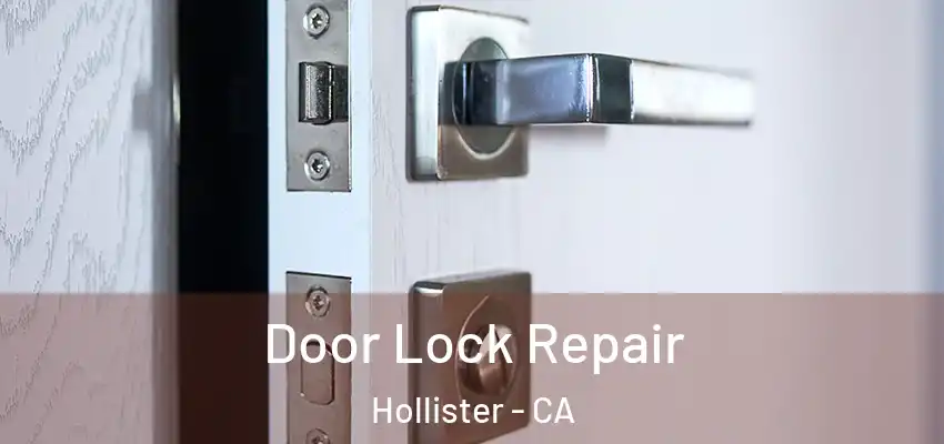 Door Lock Repair Hollister - CA