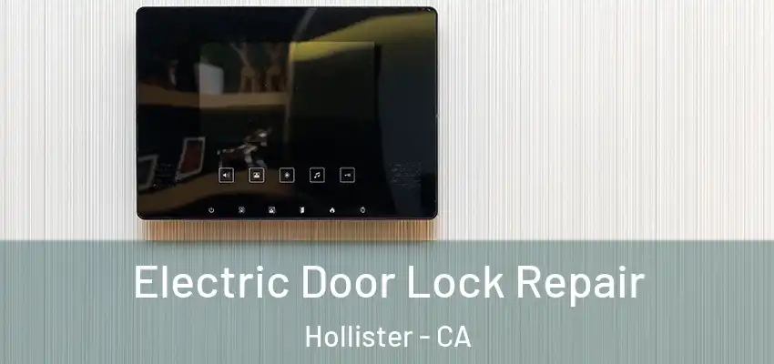 Electric Door Lock Repair Hollister - CA