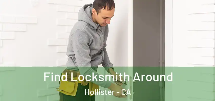 Find Locksmith Around Hollister - CA