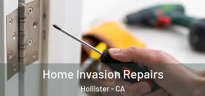 Home Invasion Repairs Hollister - CA