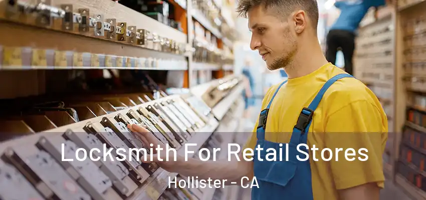  Locksmith For Retail Stores Hollister - CA