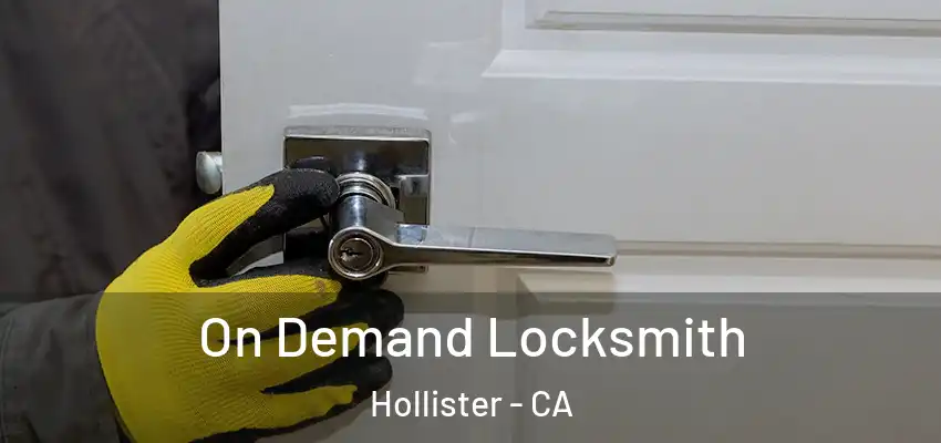 On Demand Locksmith Hollister - CA