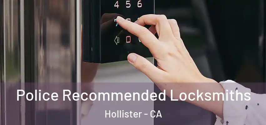 Police Recommended Locksmiths Hollister - CA