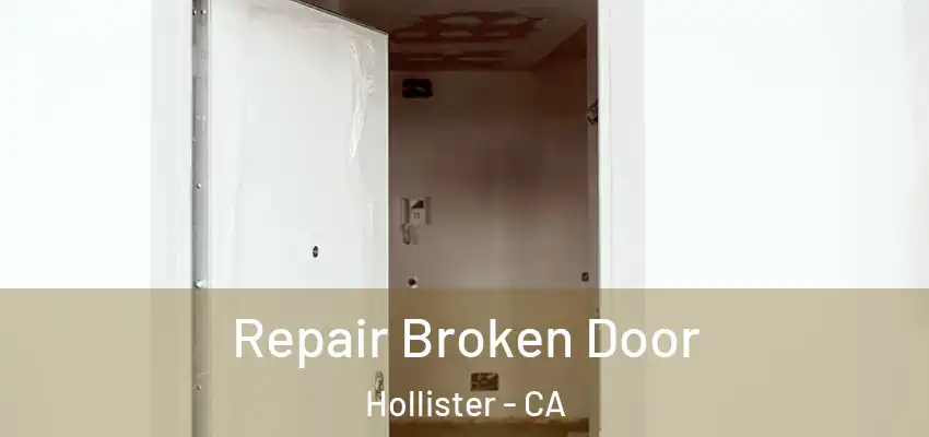 Repair Broken Door Hollister - CA
