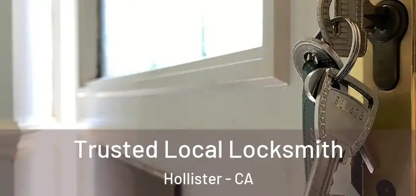  Trusted Local Locksmith Hollister - CA