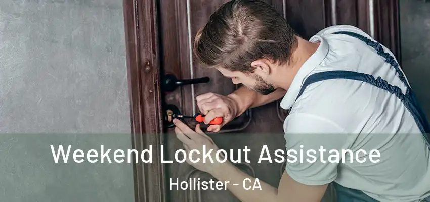 Weekend Lockout Assistance Hollister - CA