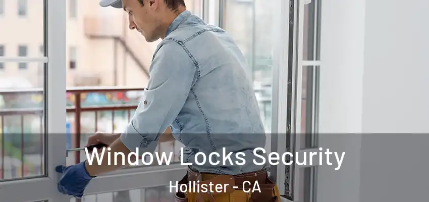 Window Locks Security Hollister - CA